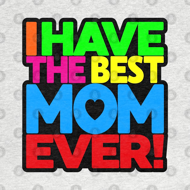 I have the Best Mom Ever - tee-shirt on white by darkside1 designs